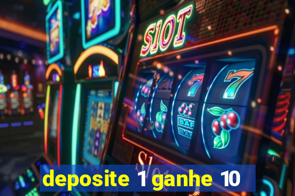 deposite 1 ganhe 10